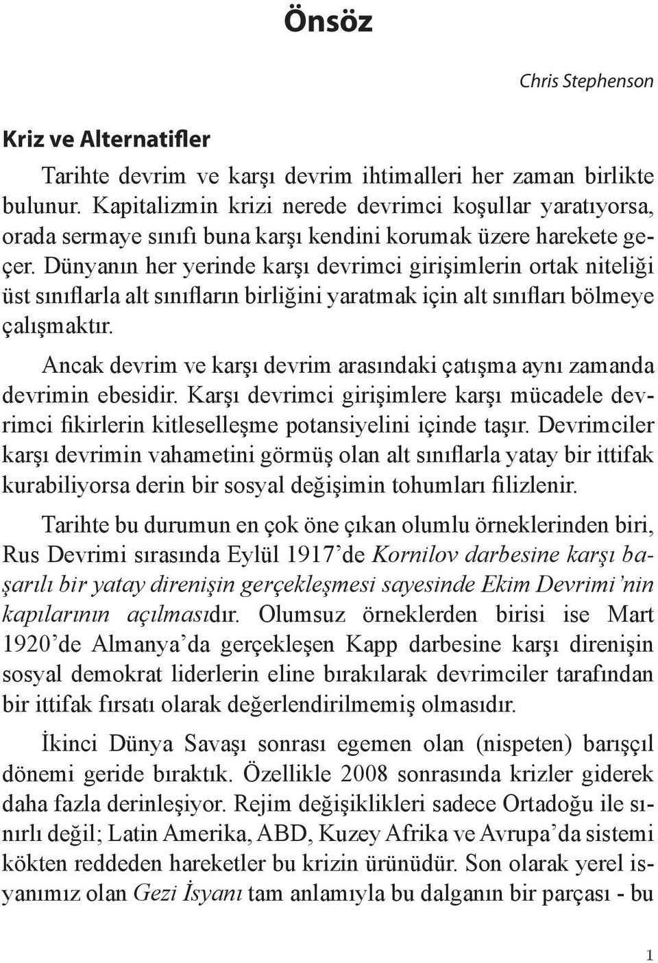 Dünyanın her yerinde karşı devrimci girişimlerin ortak niteliği üst sınıflarla alt sınıfların birliğini yaratmak için alt sınıfları bölmeye çalışmaktır.