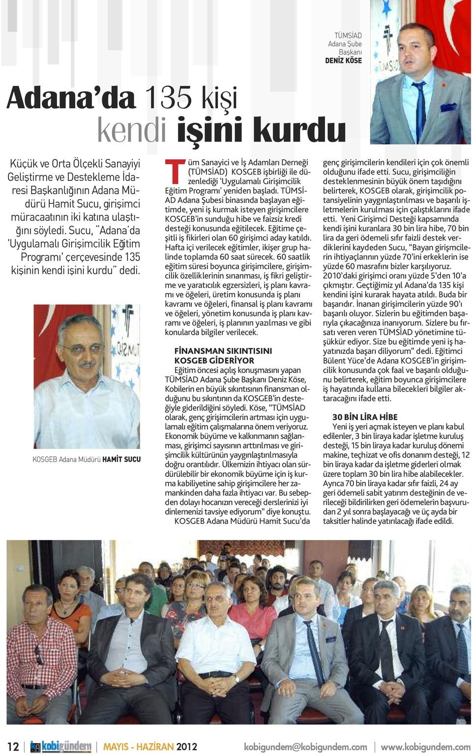 KOSGEB Adana Müdürü HAMİT SUCU Tüm Sanayici ve İş Adamları Derneği (TÜMSİAD) KOSGEB işbirliği ile düzenlediği 'Uygulamalı Girişimcilik Eğitim Programı' yeniden başladı.