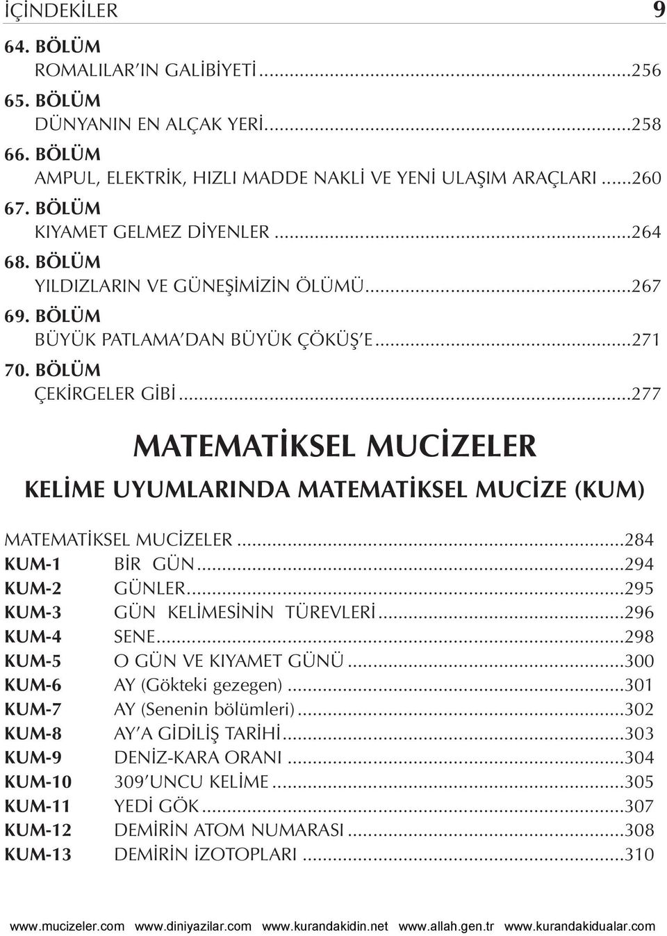 ..277 MATEMAT KSEL MUC ZELER KEL ME UYUMLARINDA MATEMAT KSEL MUC ZE (KUM) MATEMAT KSEL MUC ZELER...284 KUM-1 B R GÜN...294 KUM-2 GÜNLER...295 KUM-3 GÜN KEL MES N N TÜREVLER...296 KUM-4 SENE.