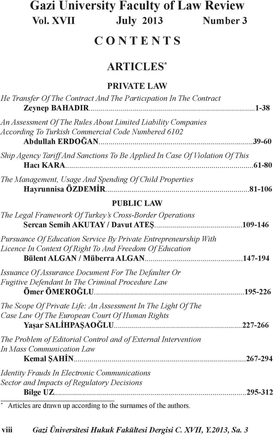 ..39-60 Ship Agency Tariff And Sanctions To Be Applied In Case Of Violation Of This Hacı KARA...61-80 The Management, Usage And Spending Of Child Properties Hayrunnisa ÖZDEMİR.