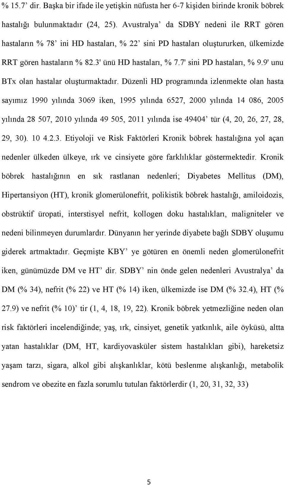 9' unu BTx olan hastalar oluşturmaktadır.