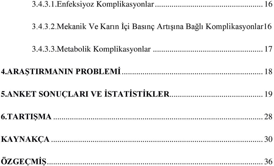 4.3.3.Metabolik Komplikasyonlar... 17 4.ARAŞTIRMANIN PROBLEMİ.