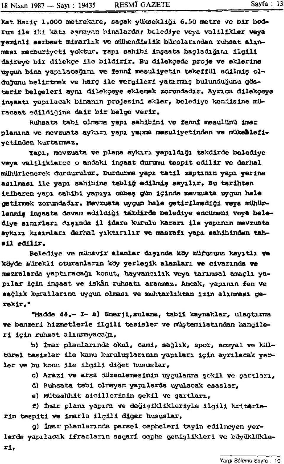 Yapı sahibi inşaata başladığını ilgili daireye bir dilekçe ile bildirir.