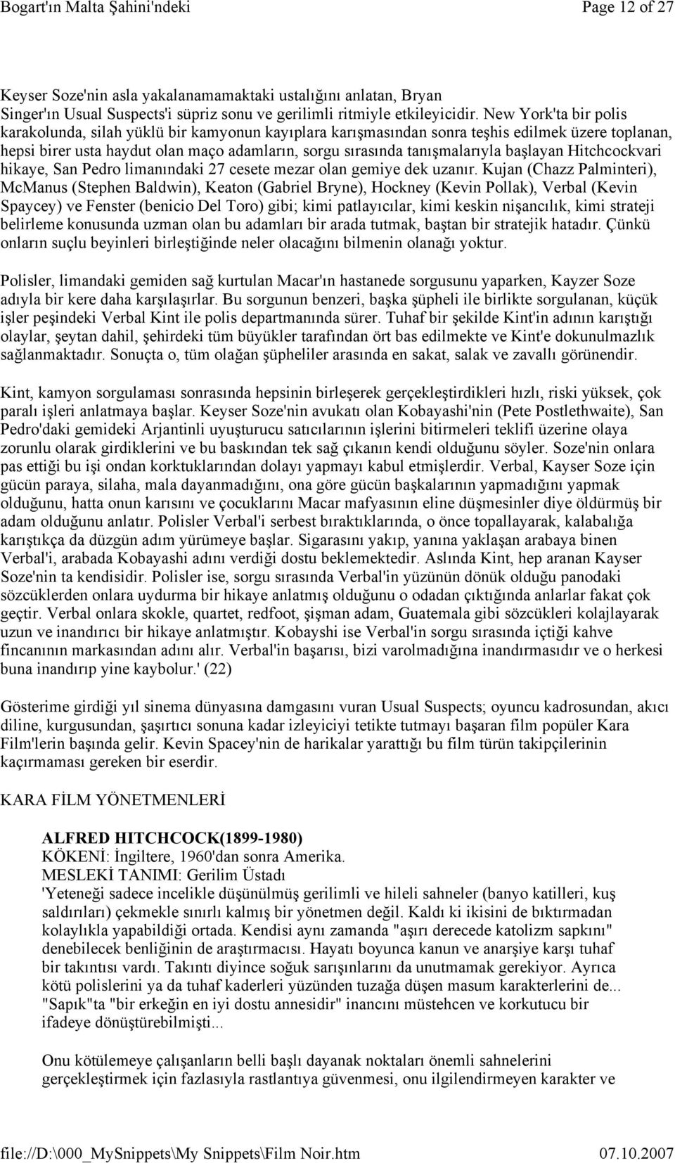 başlayan Hitchcockvari hikaye, San Pedro limanındaki 27 cesete mezar olan gemiye dek uzanır.