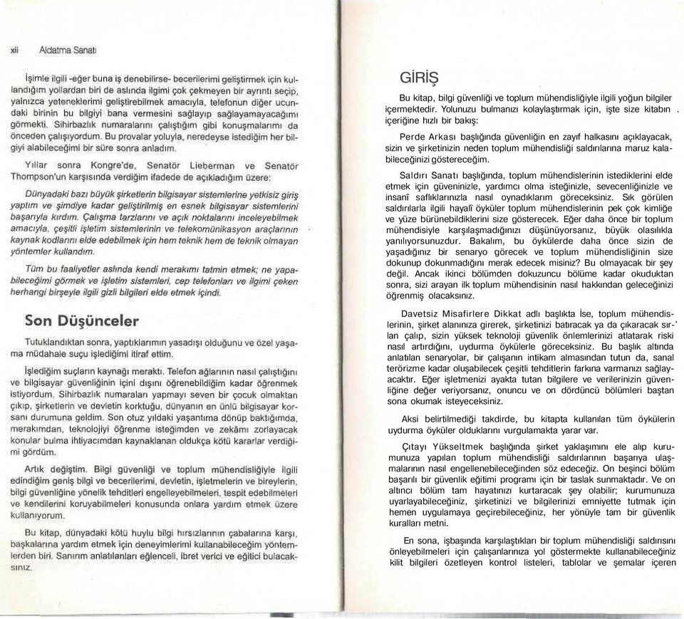 Saldırı Sanatı başlığında, toplum mühendislerinin istediklerini elde etmek için güveninizle, yardımcı olma isteğinizle, sevecenliğinizle ve insanî saflıklarınızla nasıl oynadıklarım göreceksiniz.