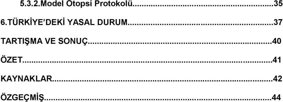 ..37 TARTIŞMA VE SONUÇ...40 ÖZET.