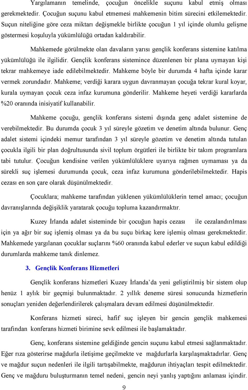 Mahkemede görülmekte olan davaların yarısı gençlik konferans sistemine katılma yükümlülüğü ile ilgilidir.