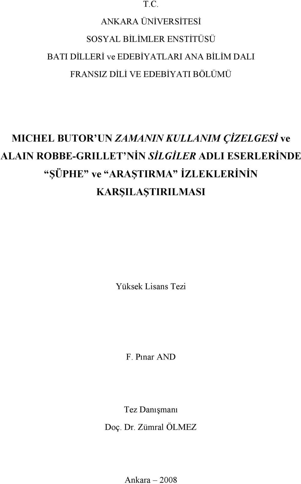 ve ALAIN ROBBE-GRILLET NİN SİLGİLER ADLI ESERLERİNDE ŞÜPHE ve ARAŞTIRMA İZLEKLERİNİN