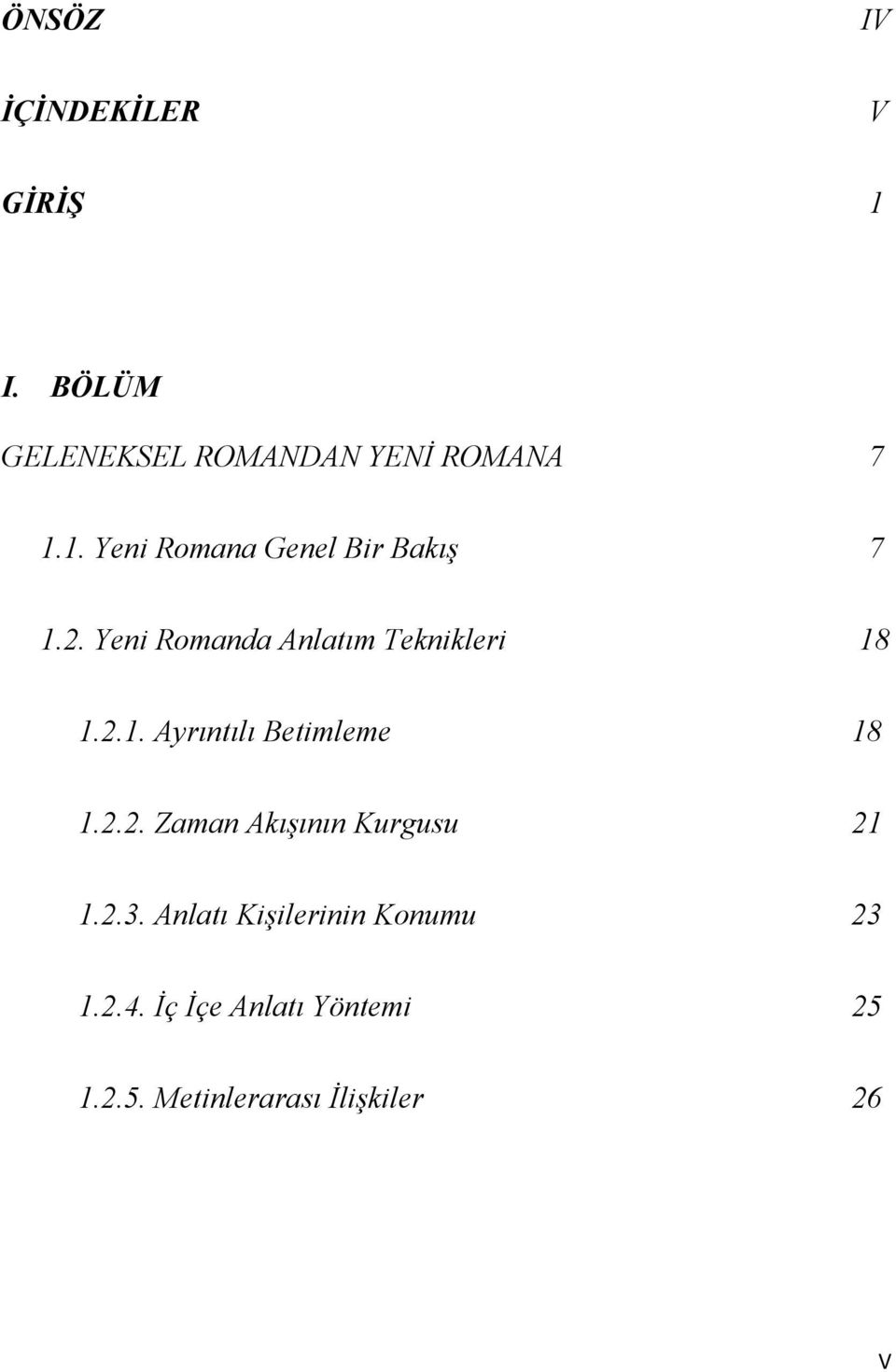 2.3. Anlatı Kişilerinin Konumu 23 1.2.4. İç İçe Anlatı Yöntemi 25 