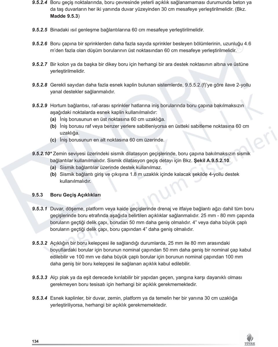 6 m den fazla olan düşüm borularının üst noktasından 60 cm mesafeye yerleştirilmelidir. 9.5.2.