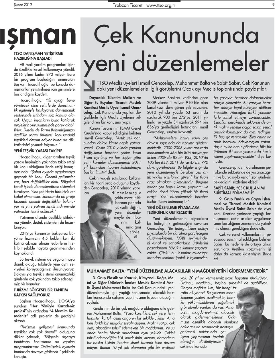 anımsatan Başkan Hacısalihoğlu bu konuda danışmanlar yetiştirilmesi için girişimlere başlandığını kaydetti.