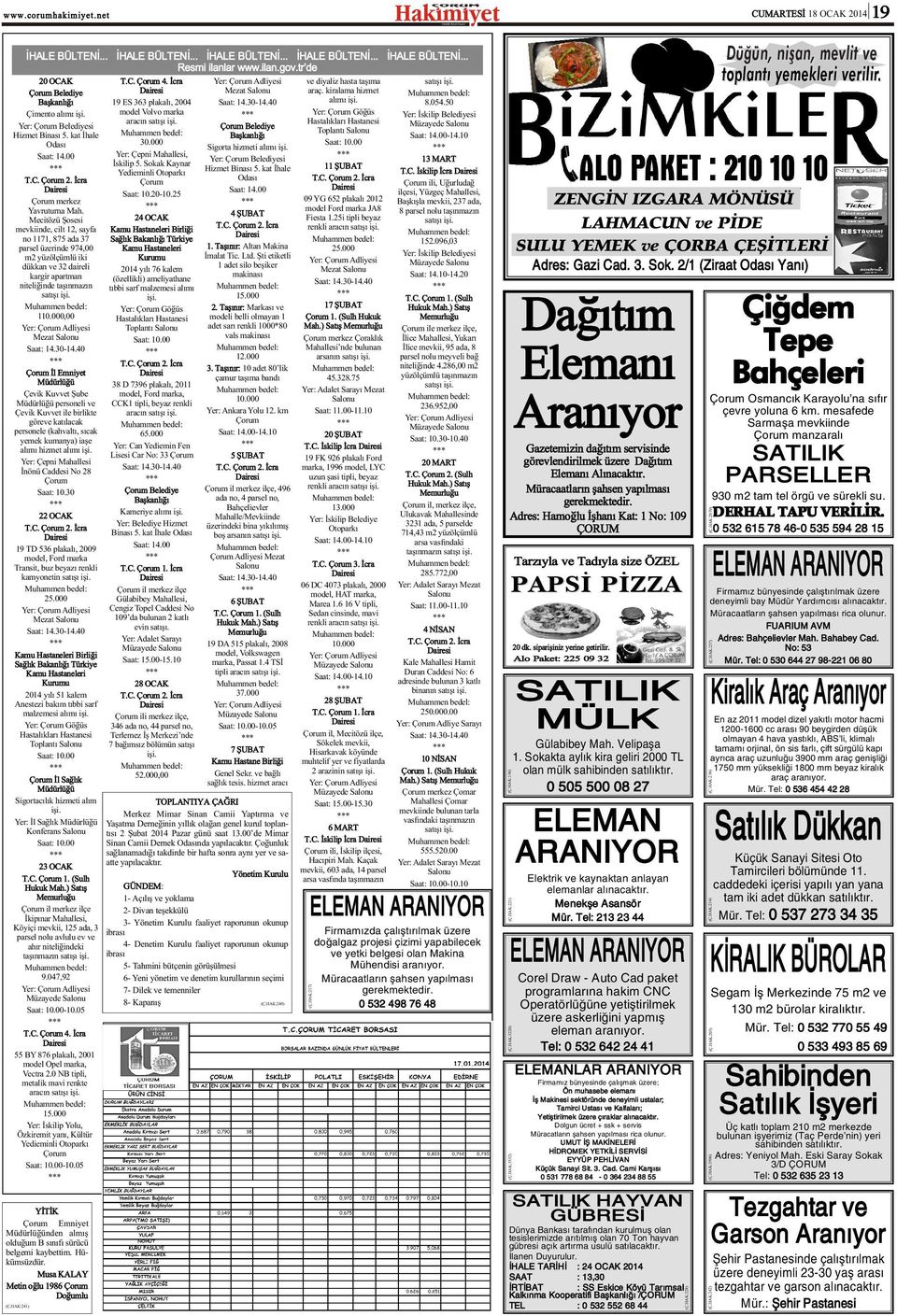 Mecitözü Þosesi mevkiinde, cilt 12, sayfa no 1171, 875 ada 37 parsel üzerinde 974,00 m2 yüzölçümlü iki dükkan ve 32 daireli kargir apartman niteliðinde taþýnmazýn satýþý iþi. 110.