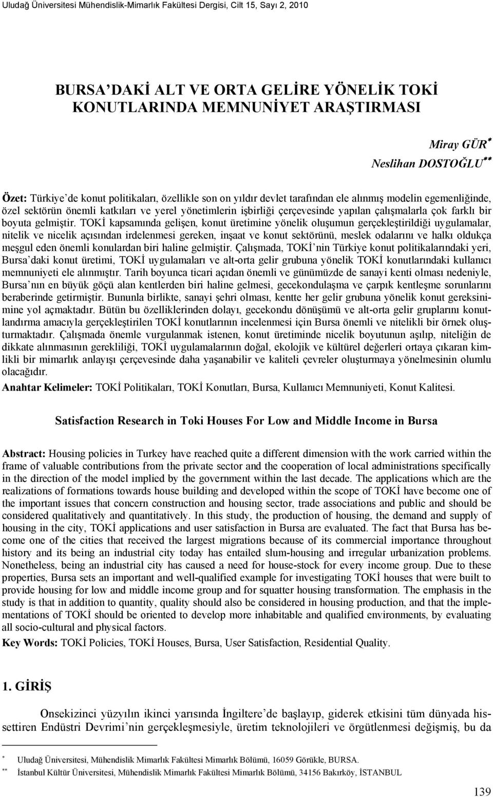 TOKİ kapsamında gelişen, konut üretimine yönelik oluşumun gerçekleştirildiği uygulamalar, nitelik ve nicelik açısından irdelenmesi gereken, inşaat ve konut sektörünü, meslek odalarını ve halkı