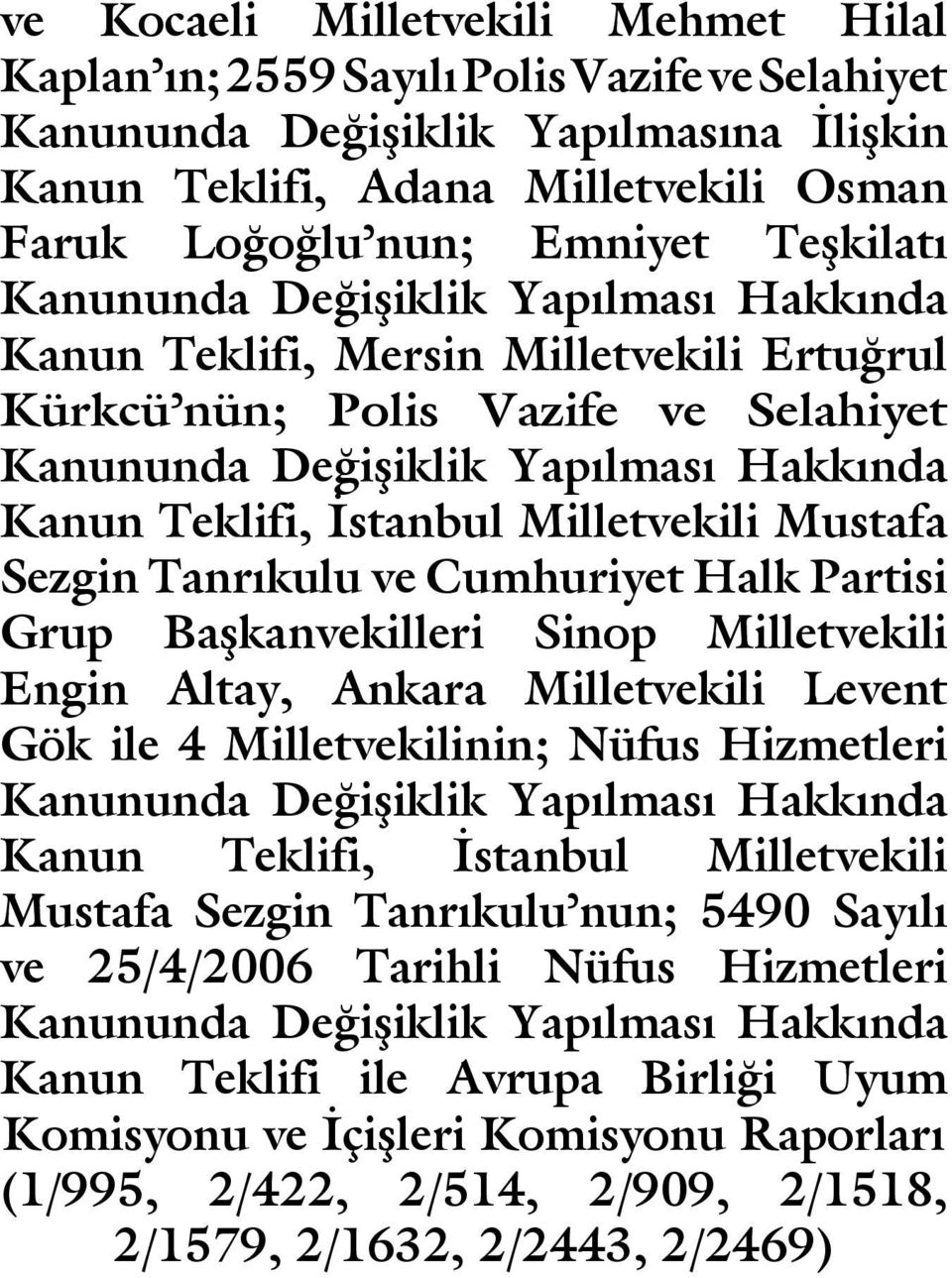 Milletvekili Mustafa Sezgin Tanrıkulu ve Cumhuriyet Halk Partisi Grup Başkanvekilleri Sinop Milletvekili Engin Altay, Ankara Milletvekili Levent Gök ile 4 Milletvekilinin; Nüfus Hizmetleri Kanununda