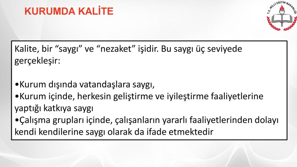 herkesin geliştirme ve iyileştirme faaliyetlerine yaptığı katkıya saygı Çalışma