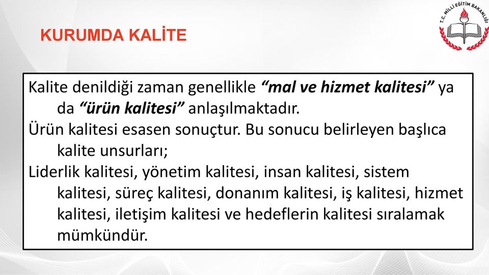 Bu sonucu belirleyen başlıca kalite unsurları; Liderlik kalitesi, yönetim kalitesi, insan