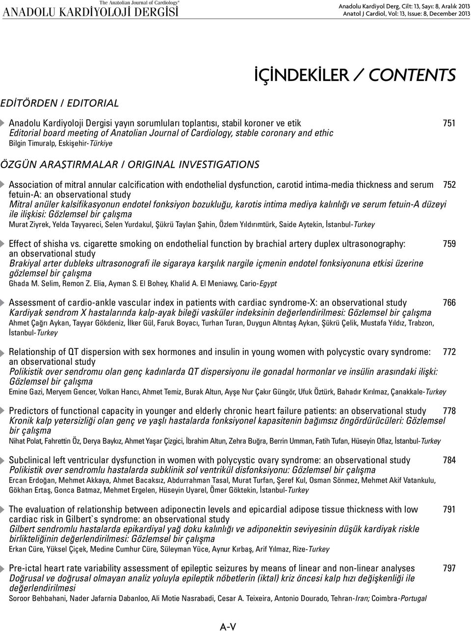 calcification with endothelial dysfunction, carotid intima-media thickness and serum 752 fetuin-a: an observational study Mitral anüler kalsifikasyonun endotel fonksiyon bozukluğu, karotis intima