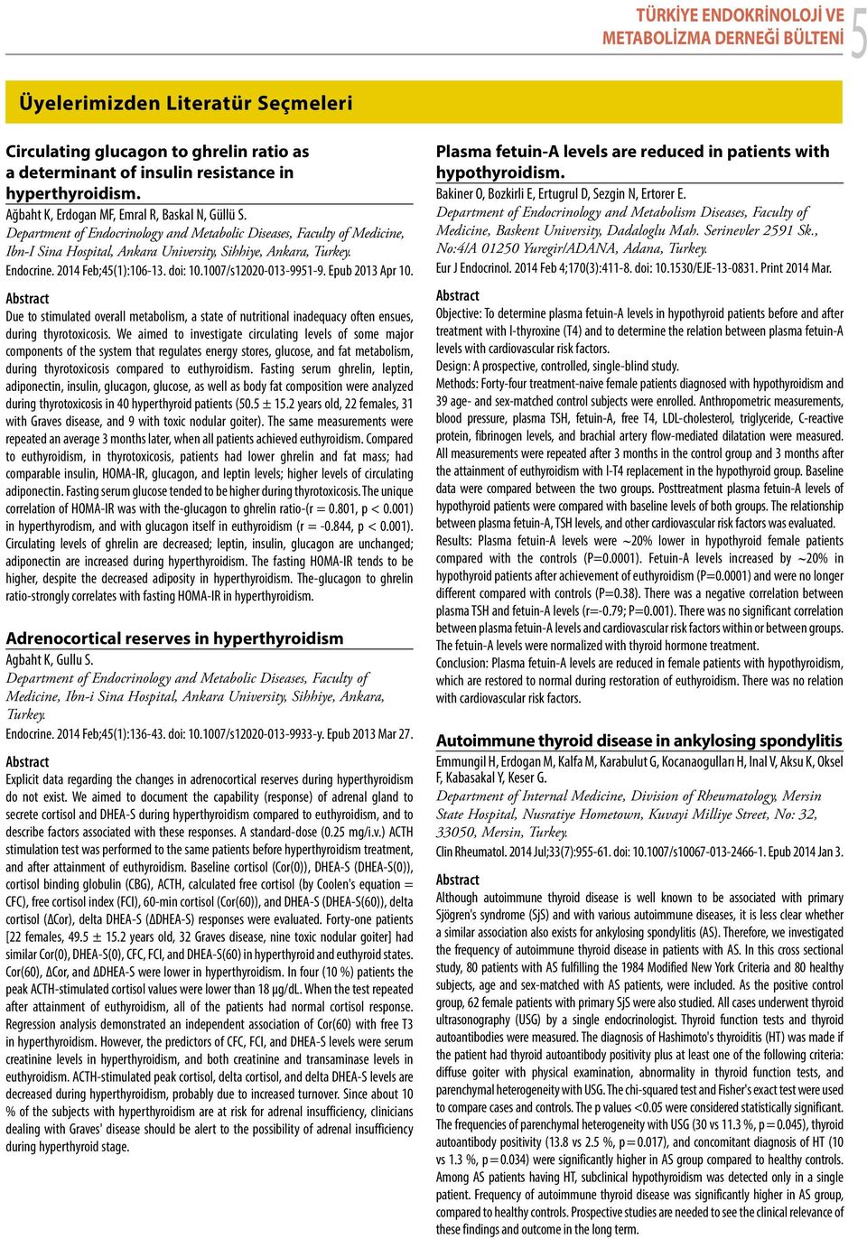 2014 Feb;45(1):106-13. doi: 10.1007/s12020-013-9951-9. Epub 2013 Apr 10. Due to stimulated overall metabolism, a state of nutritional inadequacy often ensues, during thyrotoxicosis.