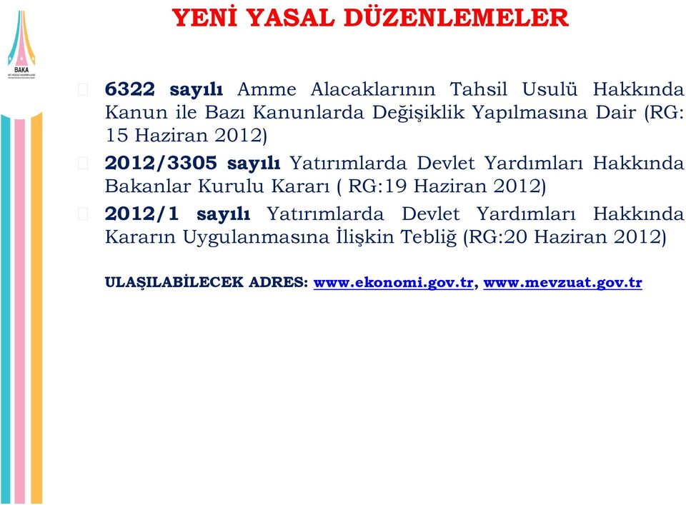 Bakanlar Kurulu Kararı ( RG:19 Haziran 2012) 2012/1 sayılı Yatırımlarda Devlet Yardımları Hakkında Kararın