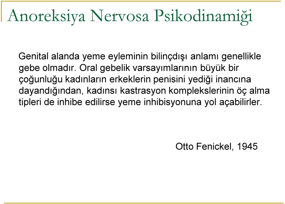 Oral gebelik varsayımlarının büyük bir çoğunluğu kadınların erkeklerin penisini