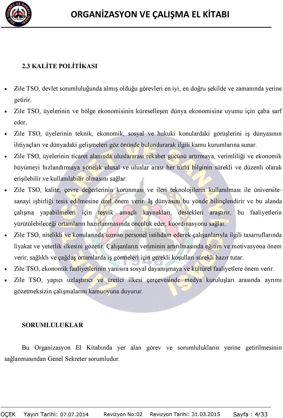 Zile TSO, üyelerinin teknik, ekonomik, sosyal ve hukuki konulardaki görüşlerini iş dünyasının ihtiyaçları ve dünyadaki gelişmeleri göz önünde bulundurarak ilgili kamu kurumlarına sunar.