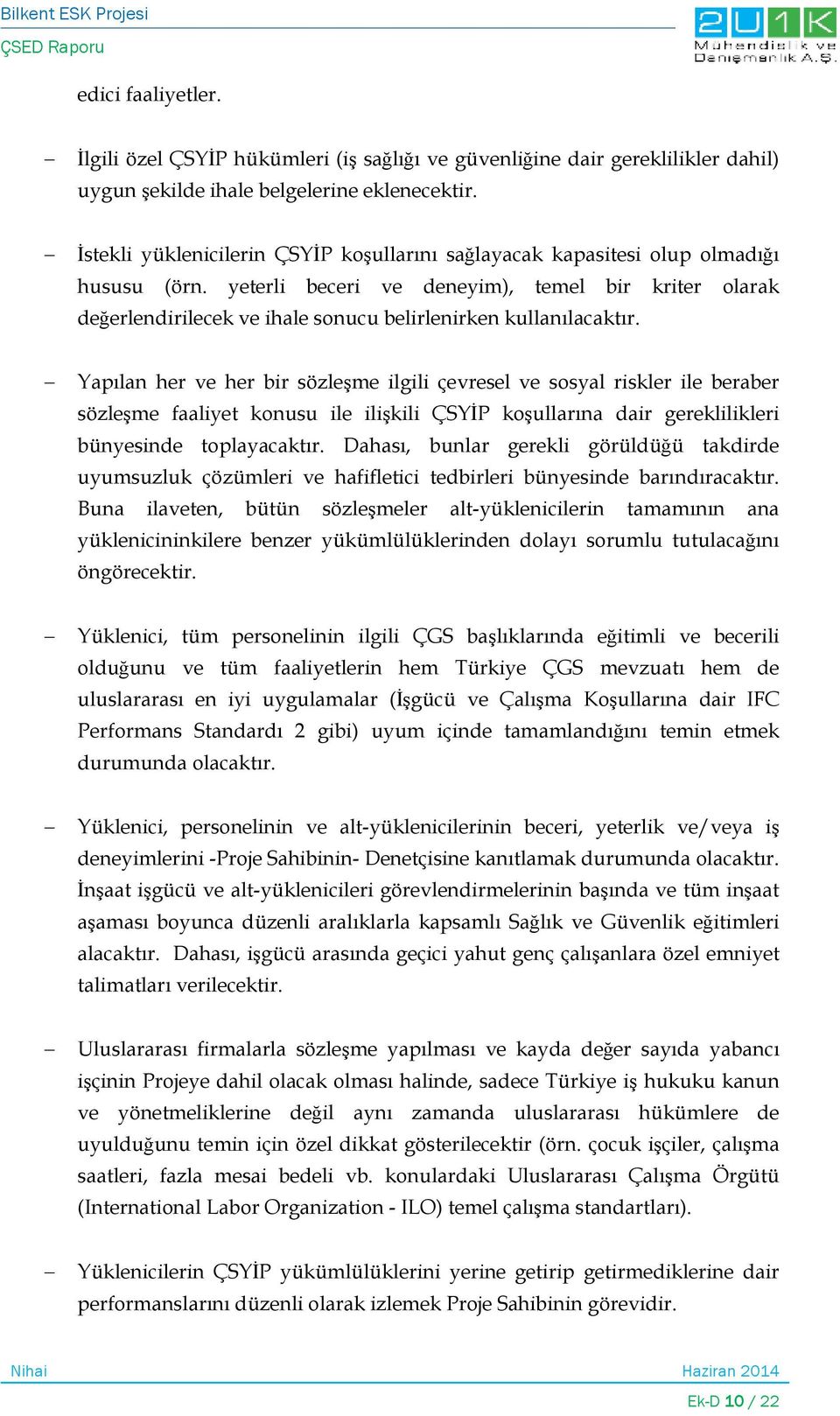 yeterli beceri ve deneyim), temel bir kriter olarak değerlendirilecek ve ihale sonucu belirlenirken kullanılacaktır.