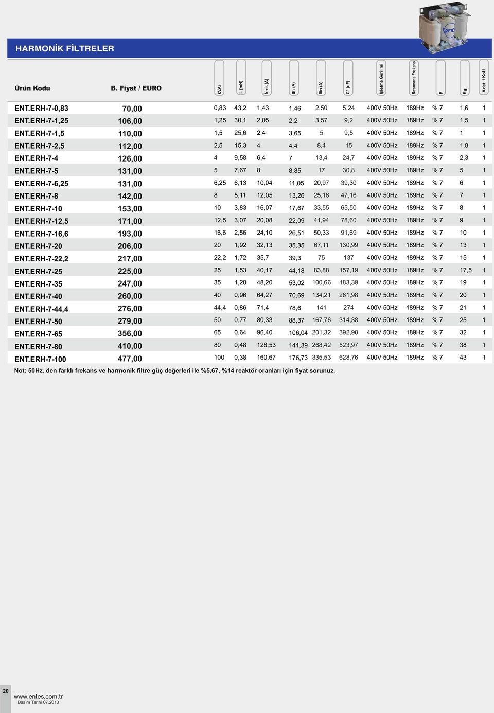 ERH-7-, 3,00,,3,0,0,97 39, 00V 0Hz 9Hz %7 ENT.ERH-7-,00,,0 3,, 7, 00V 0Hz 9Hz %7 7 ENT.ERH-7-3,00 3,3,07 7,7 33,,0 00V 0Hz 9Hz %7 ENT.ERH-7-, 7,00, 3,07,0,09,9 7,0 00V 0Hz 9Hz %7 9 ENT.