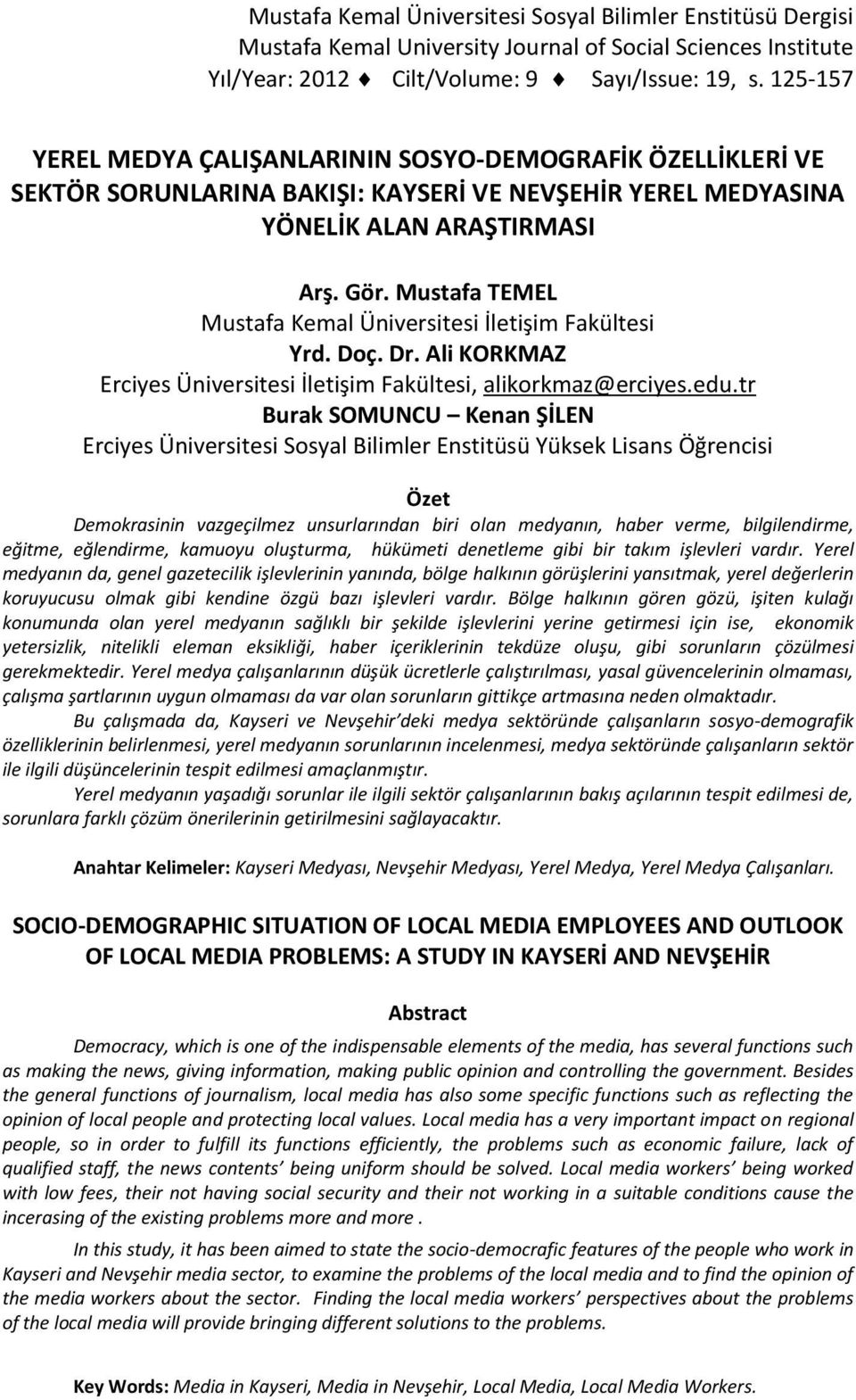 Mustafa TEMEL Mustafa Kemal Üniversitesi İletişim Fakültesi Yrd. Doç. Dr. Ali KORKMAZ Erciyes Üniversitesi İletişim Fakültesi, alikorkmaz@erciyes.edu.