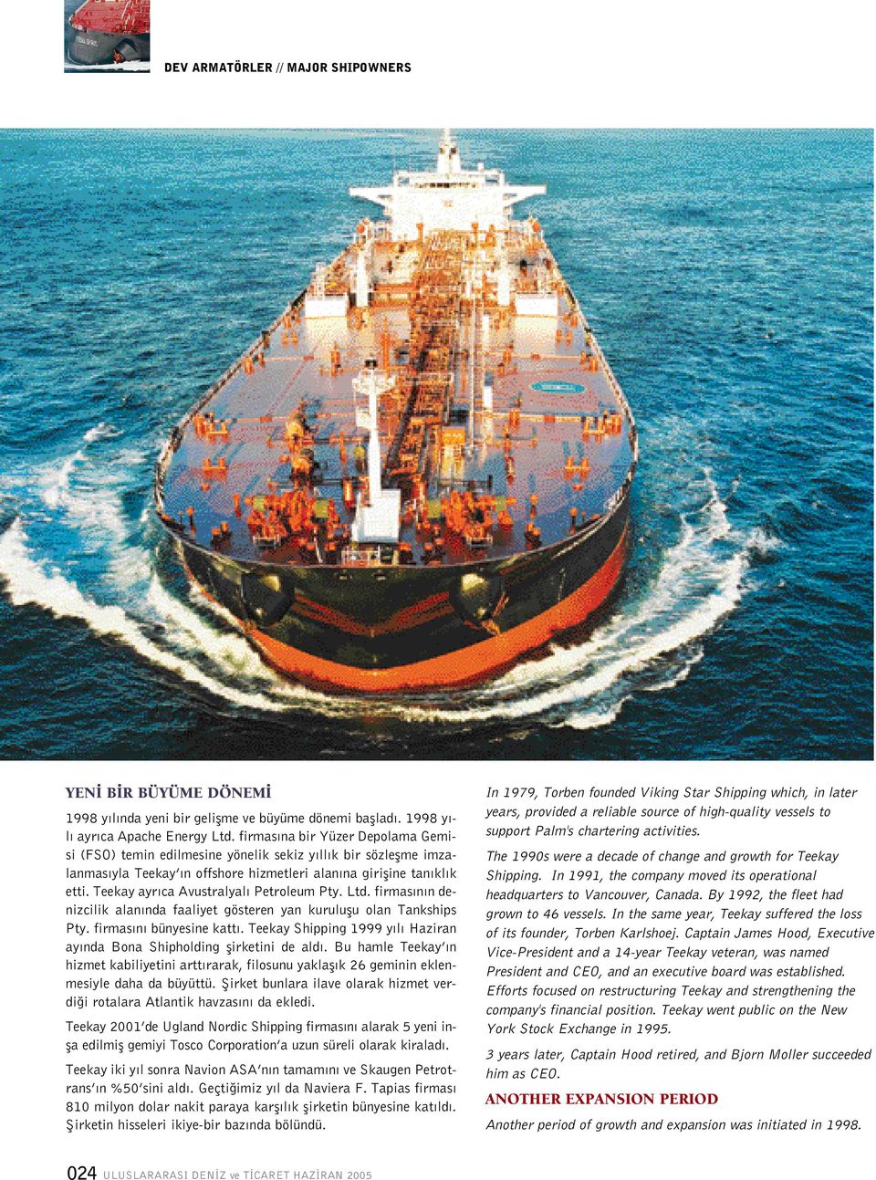 Teekay ayr ca Avustralyal Petroleum Pty. Ltd. firmas n n denizcilik alan nda faaliyet gösteren yan kuruluflu olan Tankships Pty. firmas n bünyesine katt.