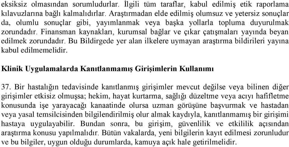 Finansman kaynakları, kurumsal bağlar ve çıkar çatışmaları yayında beyan edilmek zorundadır. Bu Bildirgede yer alan ilkelere uymayan araştırma bildirileri yayına kabul edilmemelidir.