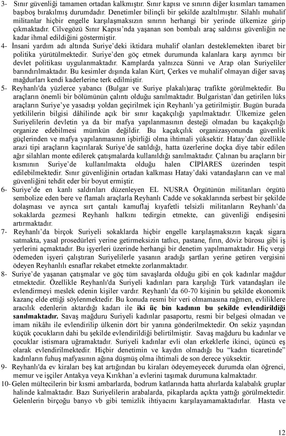 Cilvegözü Sınır Kapısı nda yaşanan son bombalı araç saldırısı güvenliğin ne kadar ihmal edildiğini göstermiştir.