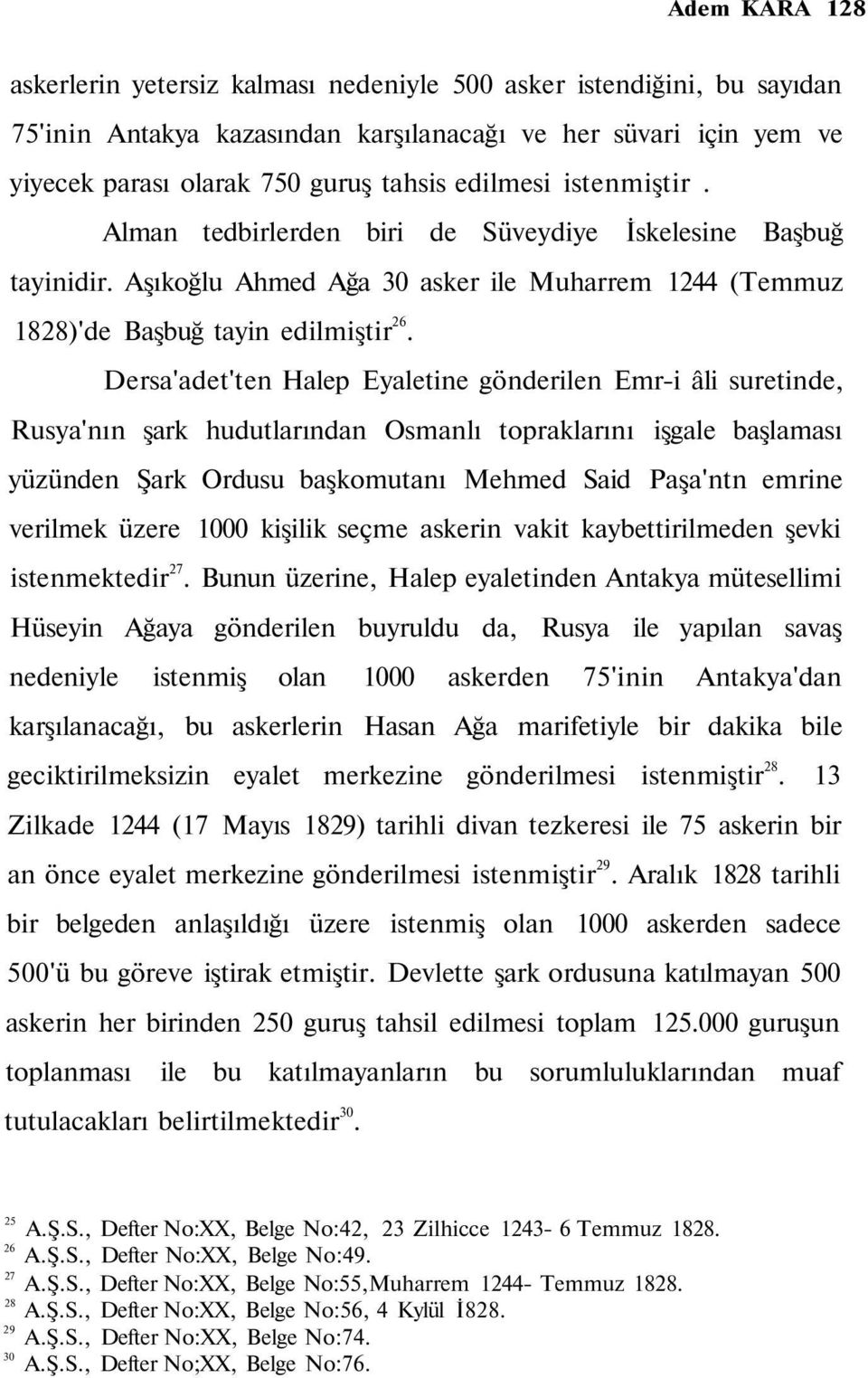 Dersa'adet'ten Halep Eyaletine gönderilen Emr-i âli suretinde, Rusya'nın şark hudutlarından Osmanlı topraklarını işgale başlaması yüzünden Şark Ordusu başkomutanı Mehmed Said Paşa'ntn emrine verilmek