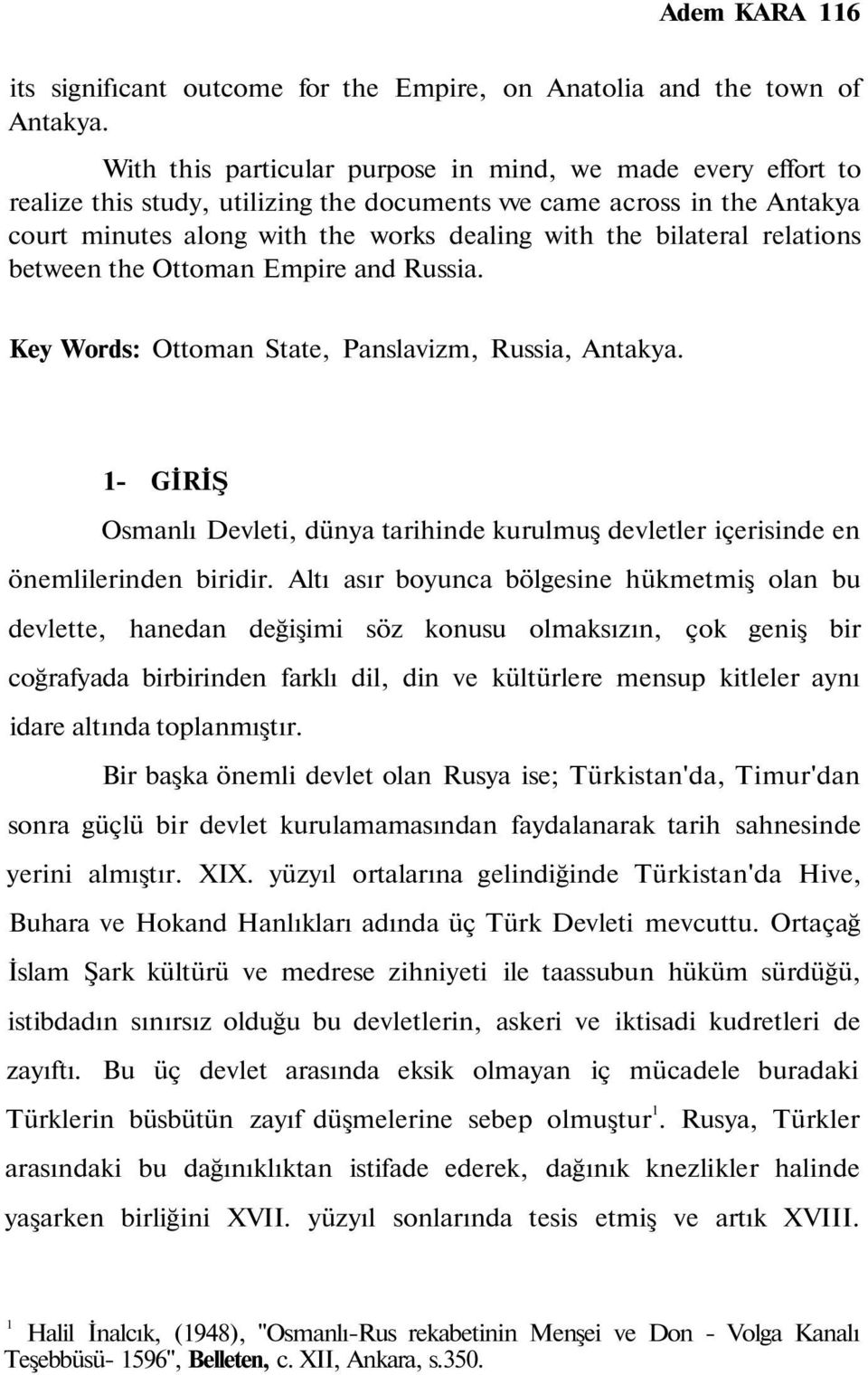 relations between the Ottoman Empire and Russia. Key Words: Ottoman State, Panslavizm, Russia, Antakya.