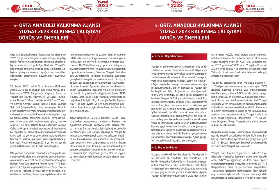 Kalkınma Çalıştayı görüş ve önerileri aşağıda en önemlileri özetlenen çalışmalara dayanılarak oluşturulmuştur; 22 Aralık 2010 tarihli Orta Anadolu Kalkınma Ajansı 2010 Yılı II.