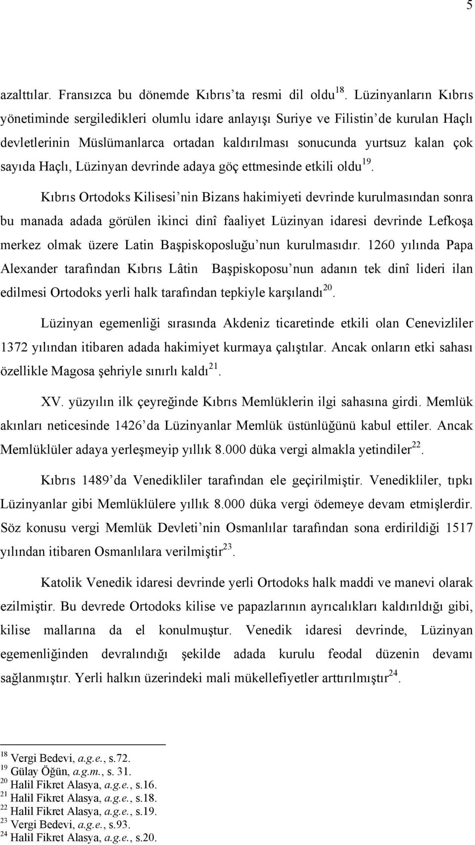 Lüzinyan devrinde adaya göç ettmesinde etkili oldu 19.