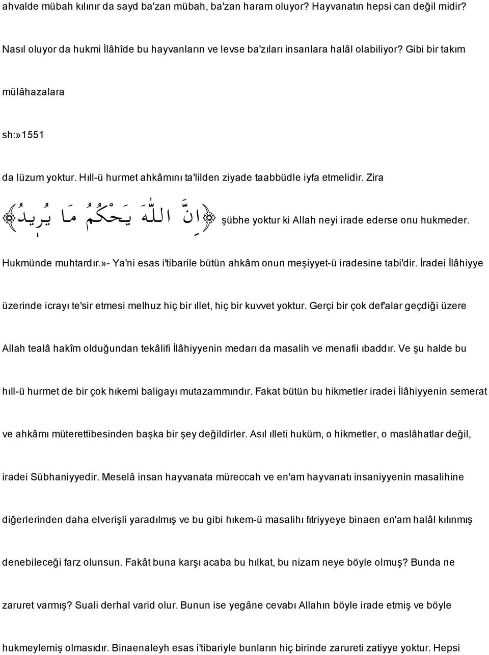 Zira í Š í b ß á Ø z í é ÜÛa æ a übhe yoktur ki Allah neyi irade ederse onu hukmeder. Hukmünde muhtardır.»- Ya'ni esas i'tibarile bütün ahkâm onun me iyyet-ü iradesine tabi'dir.