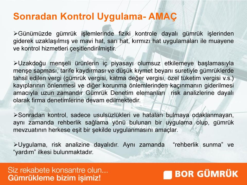 Uzakdoğu menşeli ürünlerin iç piyasayı olumsuz etkilemeye başlamasıyla menşe sapması, tarife kaydırması ve düşük kıymet beyanı suretiyle gümrüklerde tahsil edilen vergi (gümrük vergisi, katma değer