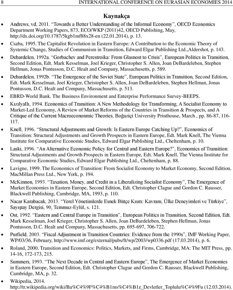 13. Csaba, 1995. The Capitalist Revolution in Eastern Europe: A Contribution to the Economic Theory of Systemic Change, Studies of Communism in Transition, Edward Elgar Publishing Ltd.,Aldershot, p.