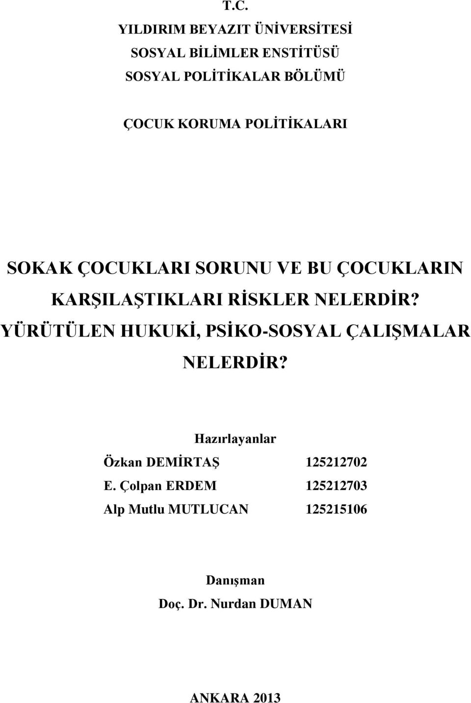 YÜRÜTÜLEN HUKUKĠ, PSĠKO-SOSYAL ÇALIġMALAR NELERDĠR? Hazırlayanlar Özkan DEMĠRTAġ 125212702 E.