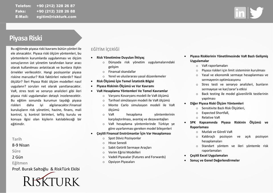 Hangi pozisyonlar piyasa riskine maruzdur? Risk faktörleri nelerdir? Nasıl ölçülür? İleri Piyasa Riski ölçüm modelleri nasıl uygulanır? soruları net olarak yanıtlanacaktır.