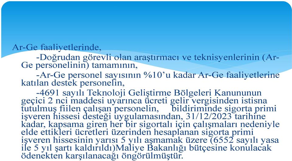 bildiriminde sigorta primi işveren hissesi desteği uygulamasından, 31/12/2023 tarihine kadar, kapsama giren her bir sigortalı için çalışmaları nedeniyle elde ettikleri ücretleri