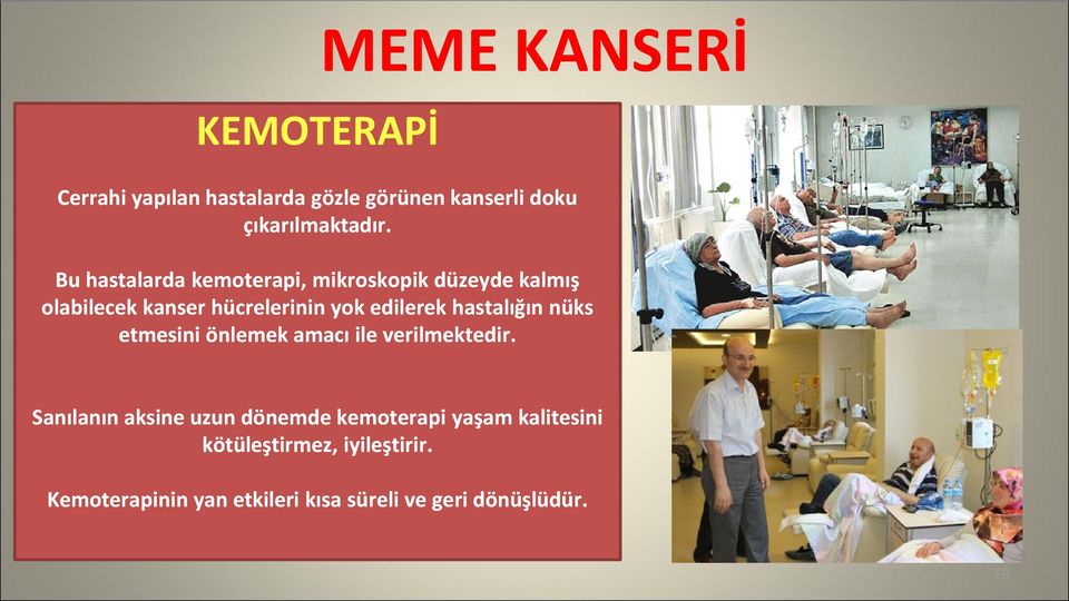 hastalığın nüks etmesini önlemek amacı ile verilmektedir.