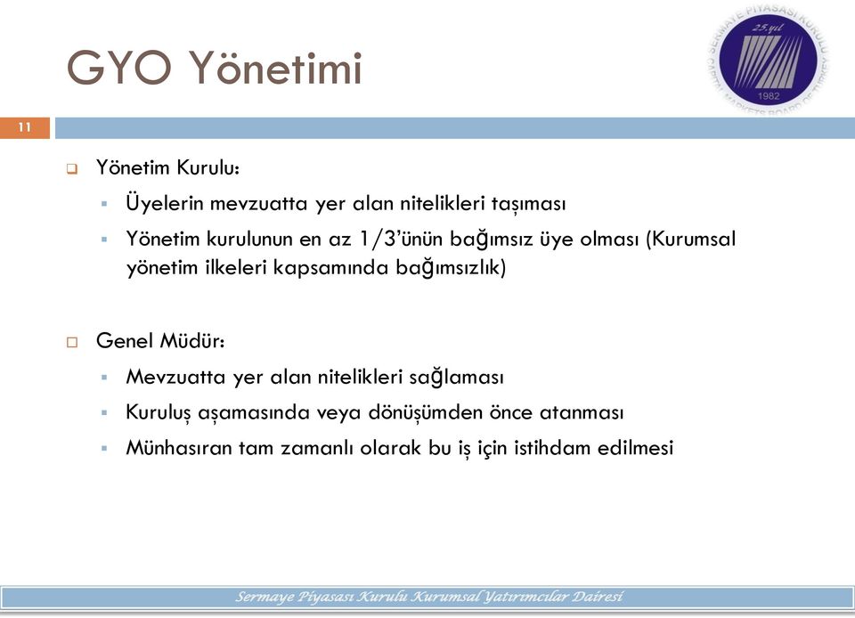 kapsamında bağımsızlık) Genel Müdür: Mevzuatta yer alan nitelikleri sağlaması Kuruluş