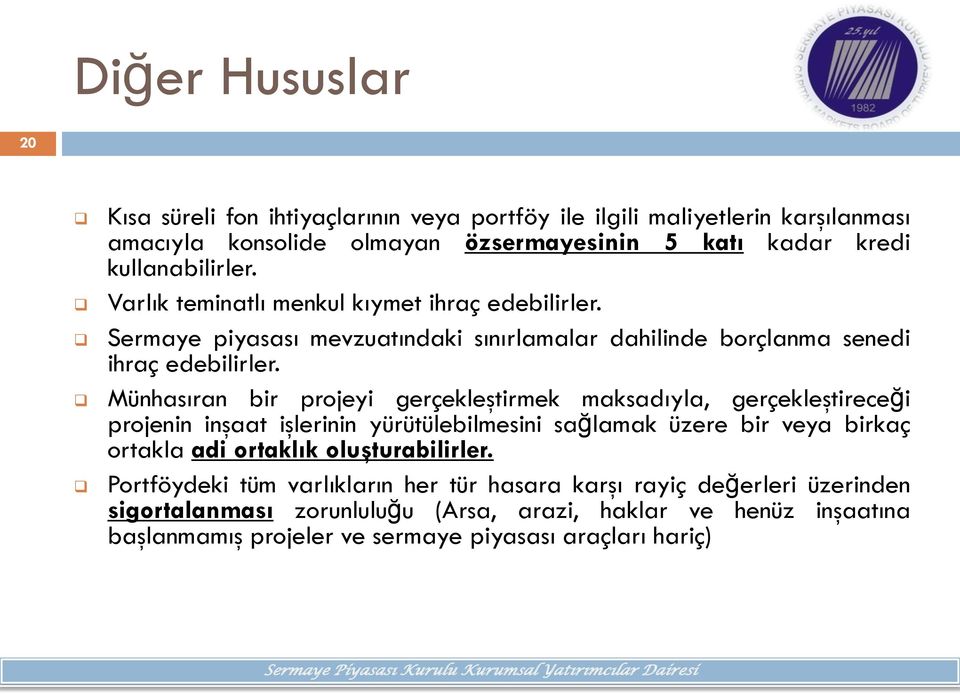 Münhasıran bir prjeyi gerçekleştirmek maksadıyla, gerçekleştireceği prjenin inşaat işlerinin yürütülebilmesini sağlamak üzere bir veya birkaç rtakla adi rtaklık