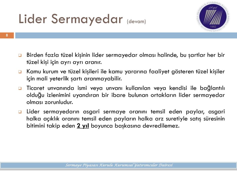 Ticaret unvanında ismi veya unvanı kullanılan veya kendisi ile bağlantılı lduğu izlenimini uyandıran bir ibare bulunan rtakların lider sermayedar lması