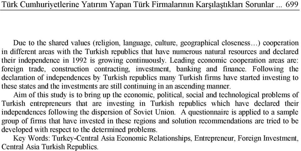 their independence in 1992 is growing continuously. Leading economic cooperation areas are: foreign trade, construction contracting, investment, banking and finance.