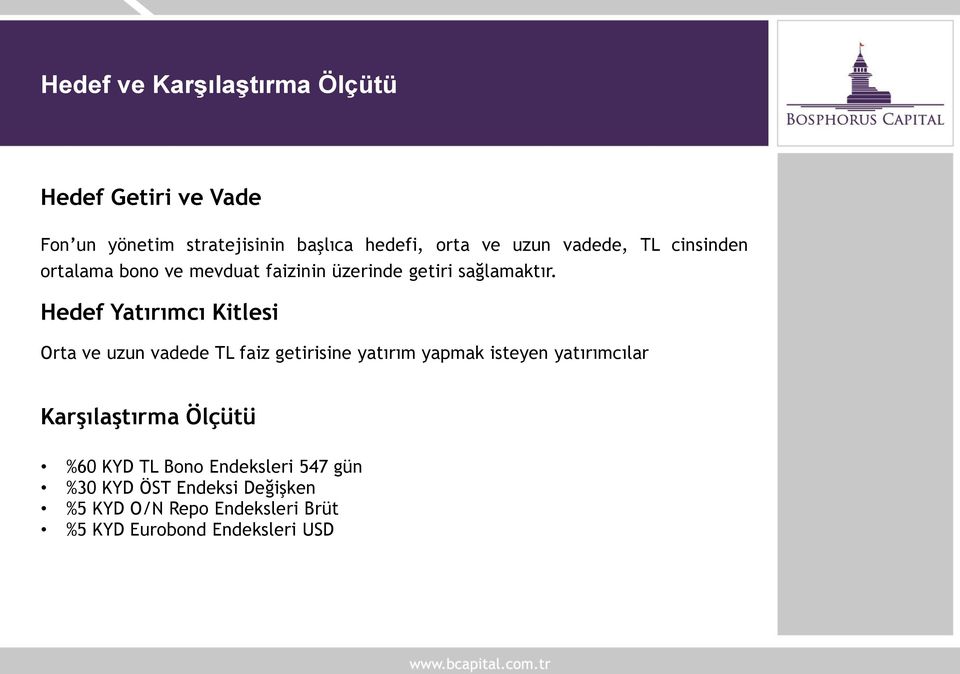 Hedef Yatırımcı Kitlesi Orta ve uzun vadede TL faiz getirisine yatırım yapmak isteyen yatırımcılar