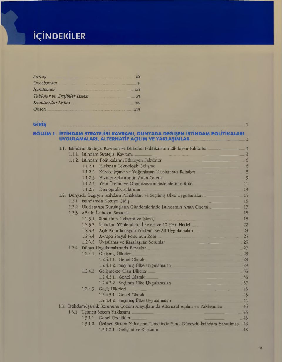 1.2. İstihdam Politikalarını Etkileyen Faktörler;.._... 1.1.2.1. Hızlanan Teknolojik Gelişme.. _ 1.2. 1.1.2.2. Küreselleşme ve Yoğunlaşan Uluslararası Rekabet.., 1.1.2.3.