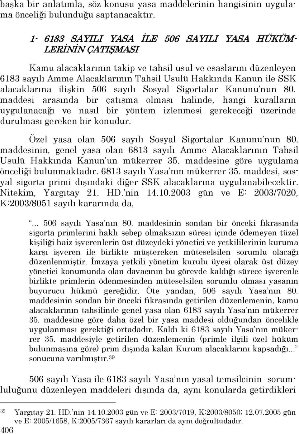 alacaklarına ilişkin 506 sayılı Sosyal Sigortalar Kanunu nun 80.