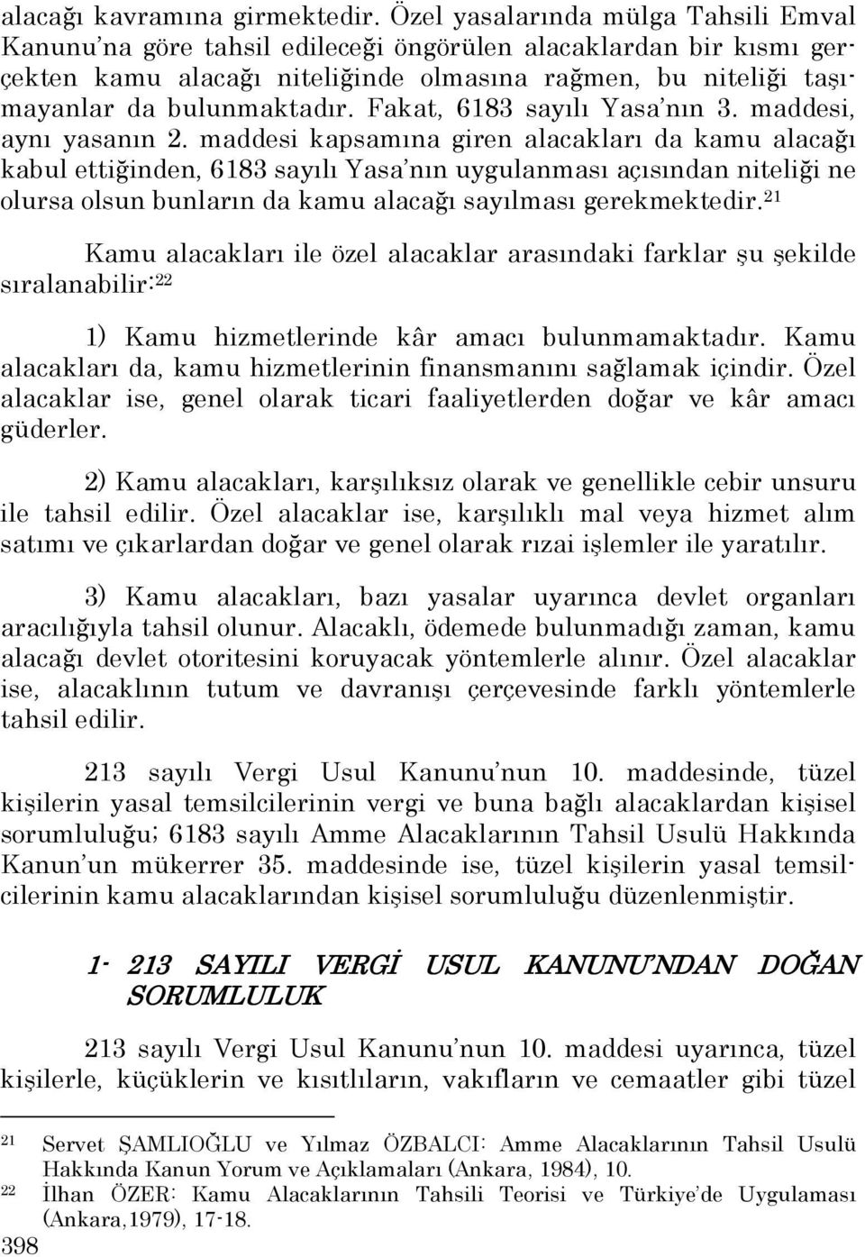 Fakat, 6183 sayılı Yasa nın 3. maddesi, aynı yasanın 2.